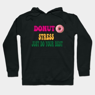 Donut Stress just Do Your Best Hoodie